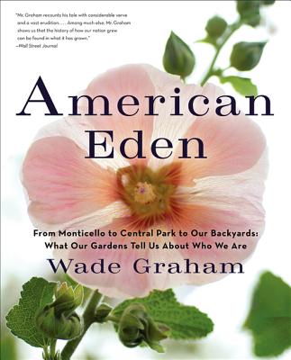 Image for American Eden: From Monticello to Central Park to Our Backyards: What Our Gardens Tell Us About Who We Are