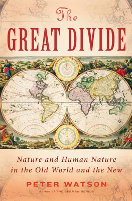 The Great Divide: Nature and Human Nature in the old World and the New