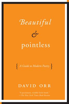 Image for Beautiful & Pointless: A Guide to Modern Poetry