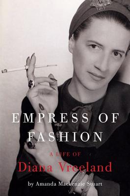 Image for Empress of Fashion: A Life of Diana Vreeland Empress of Fashion: A Life of Diana Vreeland