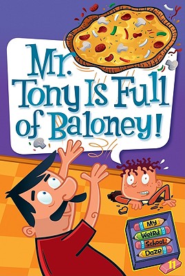 Image for My Weird School Daze #11: Mr. Tony Is Full of Baloney! My Weird School Daze #11: Mr. Tony Is Full of Baloney!