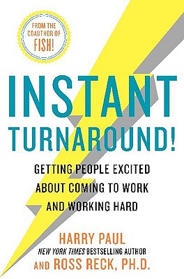 Image for Instant Turnaround!: Getting People Excited About Coming to Work and Working Hard Instant Turnaround!: Getting People Excited About Coming to Work and Working Hard