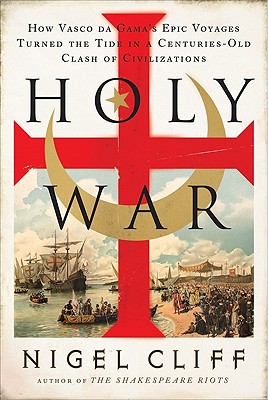 Holy War: How Vasco da Gama's Epic Voyages Turned the Tide in a ...