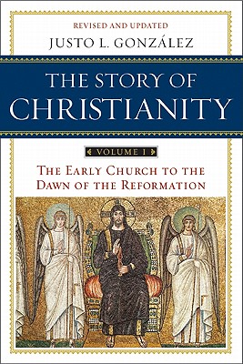 Image for The Story of Christianity, Vol. 1: The Early Church to the Dawn of the Reformation