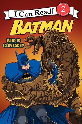 Batman Classic: Who Is Clayface (I Can Read Level 2)