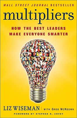 Multipliers: How the Best Leaders Make Everyone Smarter