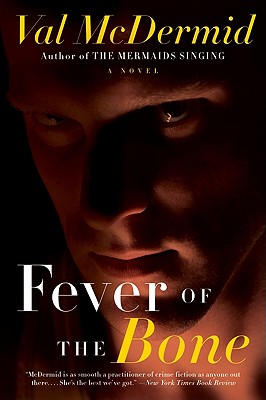 Fever of the Bone: A Novel (Tony Hill and Carol Jordan Series, 6)