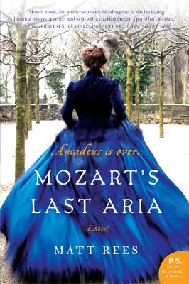 Mozart's Last Aria A Novel, Rees, Matt Mozart's Last Aria A Novel, Rees, Matt