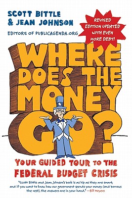 Where Does the Money Go Rev Ed: Your Guided Tour to the Federal Budget Crisis (Guided Tour of the Economy)