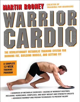 Warrior Cardio: The Revolutionary Metabolic Training System for Burning Fat, Building Muscle, and Getting Fit A Proven 12-Week Program for Weight Loss