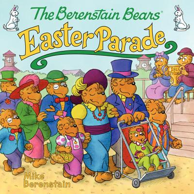 Berenstain Bears' Easter Parade: An Easter and Springtime Book for Kids