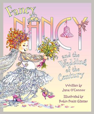 Image for Fancy Nancy and the Wedding of the Century Fancy Nancy and the Wedding of the Century