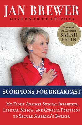 Image for Scorpions for Breakfast: My Fight Against Special Interests, Liberal Media, and Cynical Politicos to Secure America's Border