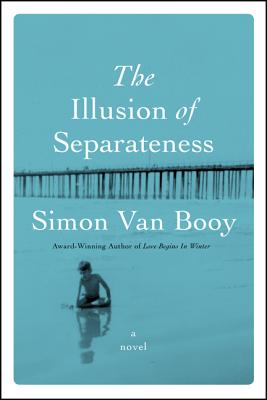 ILLUSION OF SEPARATENESS: A NOVEL