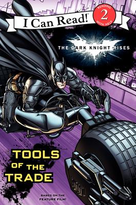 Image for The Dark Knight Rises: Tools of the Trade (I Can Read Book 2) The Dark Knight Rises: Tools of the Trade (I Can Read Book 2)