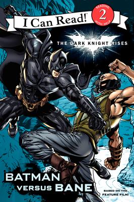 The Dark Knight Rises: Batman versus Bane (I Can Read Book 2)