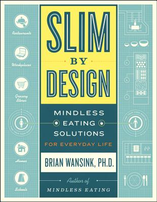 Slim by Design: Mindless Eating Solutions for Everyday Life