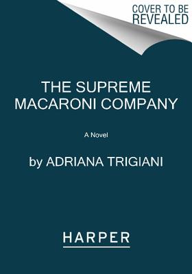 The Supreme Macaroni Company: A Novel