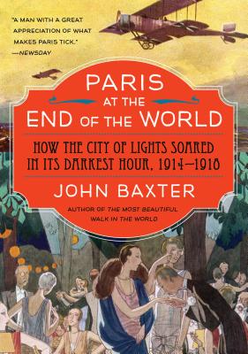 Paris at the End of the World: The City of Light During the Great War, 1914-1918 (P.S.)