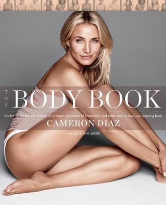Image for The Body Book: The Law of Hunger, the Science of Strength, and Other Ways to Love Your Amazing Body