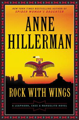 Rock with Wings: A Leaphorn, Chee & Manuelito Novel (A Leaphorn, Chee & Manuelito Novel, 2)