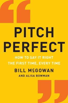 Pitch Perfect: How to Say It Right the First Time, Every Time (How to Say It Right the First Time, Every Time Hardcover)