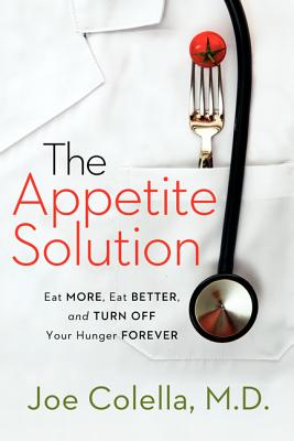 Image for The Appetite Solution: Lose Weight Effortlessly and Never Be Hungry Again The Appetite Solution: Lose Weight Effortlessly and Never Be Hungry Again