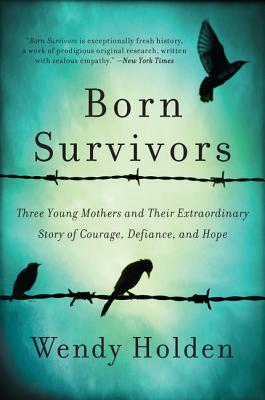 Born Survivors: Three Young Mothers And Their Extr