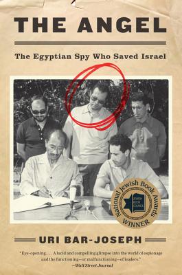Image for The Angel: The Egyptian Spy Who Saved Israel