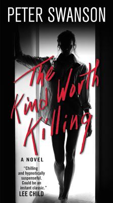 The Kind Worth Killing: A Novel