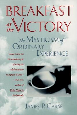 Image for Breakfast at the Victory: The Mysticism of Ordinary Experience