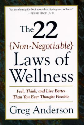Image for The 22 Non-Negotiable Laws of Wellness: Take Your Health into Your Own Hands to Feel, Think, and Live Better Than You Ever Thought Possible