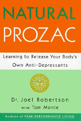 Natural Prozac: Learning to Release Your Body's Own Anti-Depressants