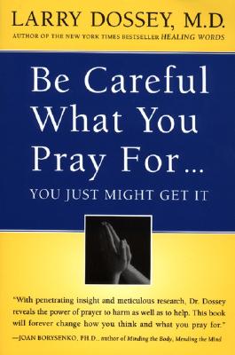 Be Careful What You Pray For.You Just Might Get It