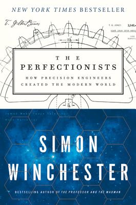 Image for The Perfectionists: How Precision Engineers Created the Modern World