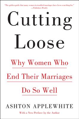Image for Cutting Loose: Why Women Who End Their Marriages Do So Well