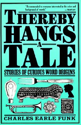 Image for Thereby Hangs a Tale: Stories of Curious Word Origins (Perennial Library)