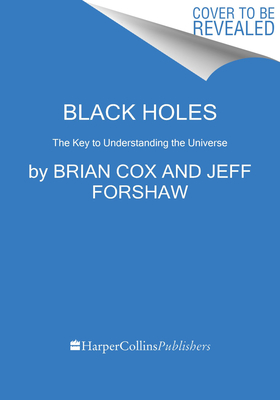 Image for Black Holes: The Key to Understanding the Universe Black Holes: The Key to Understanding the Universe