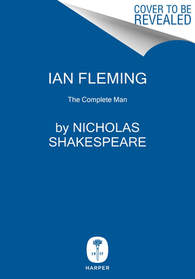 Ian Fleming: The Complete Man