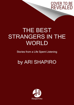 Best Strangers in the World: Stories from a Life Spent Listening
