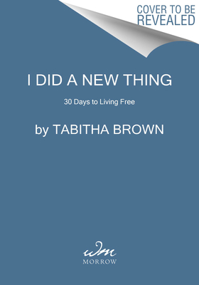 I Did a New Thing: 30 Days to Living FreeSimple Vegan Recipes and Inspiration (A Feeding the Soul Book)