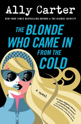 The Blonde Who Came In from the Cold: A Second-Chance Adventure Rom-Com about Rival Spies, Thrilling Secrets, and a Mission of SurvivalPerfect for Summer Reading (The Blonde Identity Series, 2)