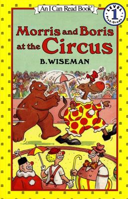 Morris and Boris at the Circus (I Can Read Book 1)