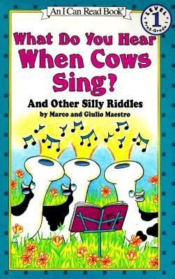What Do You Hear When Cows Sing: And Other Silly Riddles (I Can Read Level 1)