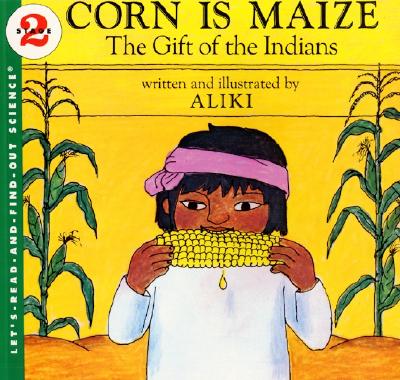 Image for Corn Is Maize: The Gift of the Indians (Let's-Read-and-Find-Out Science 2)