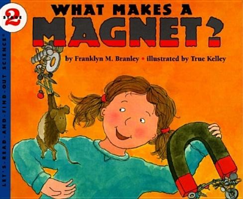 What Makes a Magnet (Let's-Read-and-Find-Out Science 2)