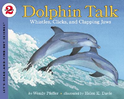 Image for Dolphin Talk: Whistles, Clicks, and Clapping Jaws (Let's-Read-and-Find-Out Science, Stage 2) Dolphin Talk: Whistles, Clicks, and Clapping Jaws (Let's-Read-and-Find-Out Science, Stage 2)