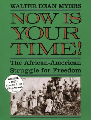 Now Is Your Time! : The African-American Struggle for Freedom