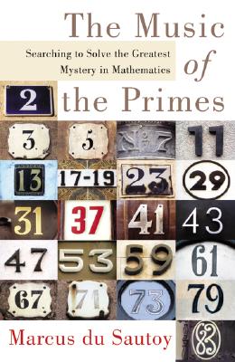 Image for The Music of the Primes: Searching to Solve the Greatest Mystery in Mathematics