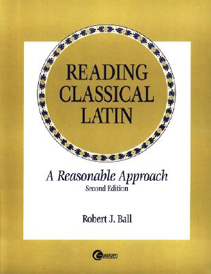 Lsc Reading Classical Latin: A Reasonable Approach